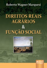 Capa do livro: Direitos Reais Agrrios & Funo Social - Revista, Atualizada e Ampliada - 2 Edio, Roberto Wagner Marquesi