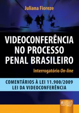 Capa do livro: Videoconferncia no Processo Penal Brasileiro - Interrogatrio On-line, Juliana Fioreze