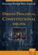 Capa do livro: Direito Processual Constitucional (1928-1956), Eduardo Ferrer Mac-Gregor