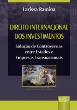 Capa do livro: Direito Internacional dos Investimentos - Soluo de Controvrsias entre Estados e Empresas Transnacionais, Larissa Ramina