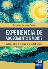 Capa do livro: Experincia de Adoecimento e Morte - Dilogos entre a Pesquisa e a Gestalt-Terapia, Joanneliese de Lucas Freitas