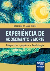Capa do livro: Experiência de Adoecimento e Morte - Diálogos entre a Pesquisa e a Gestalt-Terapia, Joanneliese de Lucas Freitas