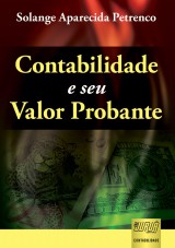 Capa do livro: Contabilidade e seu Valor Probante, Solange Aparecida Petrenco