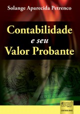 Capa do livro: Contabilidade e seu Valor Probante - 2 Edio  Revista e Atualizada, Solange Aparecida Petrenco