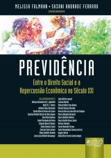 Capa do livro: Previdncia - Entre o Direito Social e a Repercusso Econmica no Sculo XXI, Coordenadores: Melissa Folmann e Suzani Andrade Ferraro