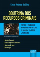 Capa do livro: Doutrina dos Recursos Criminais - Revista e Atualizada de Acordo com as Leis 11.689/08; 11.690/08 e 11.719/08 - 4 Edio  Atualizada at Setembro/2009, Cesar Antonio da Silva