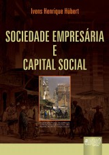 Capa do livro: Sociedade Empresária & Capital Social, Ivens Henrique Hübert