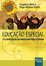 Capa do livro: Educação Especial - E a Capacitação do Professor para o Ensino, Jorgiana Baú e Olga Mitsue Kubo