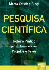 Capa do livro: Pesquisa Cientfica - Roteiro Prtico para Desenvolver Projetos e Teses, Marta Cristina Biagi