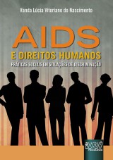 Capa do livro: Aids e Direitos Humanos - Práticas Sociais em Situação de Discriminação, Vanda Lúcia Vitoriano do Nascimento