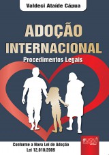 Capa do livro: Adoo Internacional - Procedimentos Legais - Conforme a Nova Lei de Adoo Lei 12.010/09, Valdeci Atade Cpua