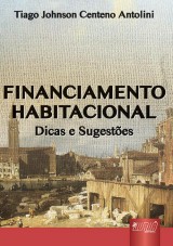 Capa do livro: Financiamento Habitacional, Tiago Johnson Centeno Antolini