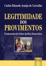 Capa do livro: Legitimidade dos Provimentos - Fundamentos da Ordem Jurdica Democrtica, Carlos Eduardo Arajo de Carvalho