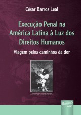 Capa do livro: Execução Penal na América Latina à Luz dos Direitos Humanos - Viagem pelos caminhos da dor, César Barros Leal