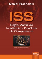 Capa do livro: ISS - Regra Matriz de Incidncia e Conflitos de Competncia, Daniel Prochalski