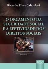 Capa do livro: Oramento da Seguridade Social e a Efetividade dos Direitos Sociais, Ricardo Pires Calciolari