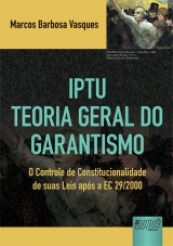 Capa do livro: IPTU -Teoria Geral do Garantismo - O Controle de Constitucionalidade de suas Leis aps a EC 29/2000, Marcos Barbosa Vasques