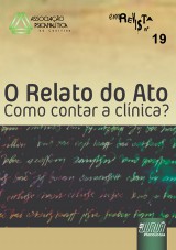 Capa do livro: Revista da Associao Psicanaltica de Curitiba - N 19 - O Relato do Ato - Como contar a Clnica?, Organizador: Wael de Oliveira