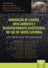 Capa do livro: Minerao de Carvo, Meio Ambiente e Desenvolvimento Sustentvel no Sul de Santa Catarina, Coordenadores: Geraldo Milioli, Robson dos Santos e Vanilde Citadini-Zanette