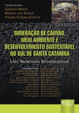 Capa do livro: Minerao de Carvo, Meio Ambiente e Desenvolvimento Sustentvel no Sul de Santa Catarina - Uma Abordagem Interdisciplinar, Coordenadores: Geraldo Milioli, Robson dos Santos e Vanilde Citadini-Zanette