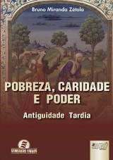 Capa do livro: Pobreza, Caridade e Poder - Antiguidade Tardia - Semeando Livros, Bruno Miranda Ztola