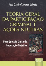 Capa do livro: Teoria Geral da Participao Criminal e Aes Neutras, Jos Danilo Tavares Lobato