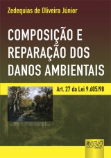 Capa do livro: Composio e Reparao dos Danos Ambientais - Art. 27 da Lei 9.605/98, Zedequias de Oliveira Jnior