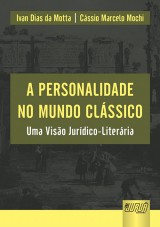 Capa do livro: Personalidade No Mundo Clssico, A - Uma Viso Jurdico-Literria, Ivan Dias da Motta e Cssio Marcelo Mochi