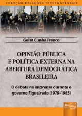 Capa do livro: Opinio Pblica e Poltica Externa na Abertura Democrtica Brasileira, Geisa Cunha Franco