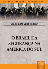 Capa do livro: Brasil e a Segurana na Amrica do Sul, O - Coleo Relaes Internacionais, Graciela de Conti Pagliari