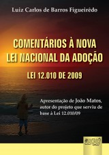 Capa do livro: Comentários à Nova Lei Nacional da Adoção - Lei 12.010 de 2009, Luiz Carlos de Barros Figueiredo