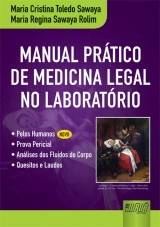 Capa do livro: Manual Prtico de Medicina Legal no Laboratrio, Maria Cristina Toledo Sawaya e Maria Regina Sawaya Rolim