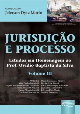 Capa do livro: Jurisdio e Processo III - Estudos em Homenagem ao Prof. Ovdio Baptista da Silva, Coordenador: Jeferson Dytz Marin