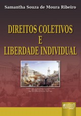 Capa do livro: Direitos Coletivos e Liberdade Individual, Samantha Souza de Moura Ribeiro