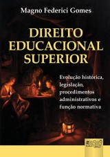 Capa do livro: Direito Educacional Superior - Evoluo Histrica, Legislao, Procedimentos Administrativos e Funo Normativa, Magno Federici Gomes