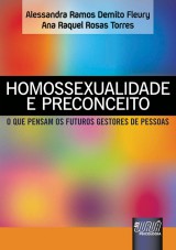 Capa do livro: Homossexualidade e Preconceito - O que pensam os futuros gestores de pessoas, Alessandra Ramos Demito Fleury e Ana Raquel Rosas Torres