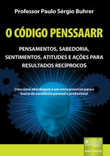 Capa do livro: Código PENSSAARR, O - Pensamentos, Sabedoria, Sentimentos, Atitudes e Ações para Resultados Recíprocos, Professor Paulo Sérgio Buhrer