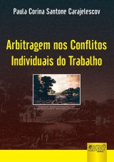 Capa do livro: Arbitragem nos Conflitos Individuais do Trabalho, Paula Corina Santone Carajelescov