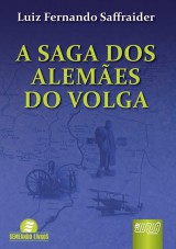 Capa do livro: Saga dos Alemães do Volga, A, Luiz Fernando Saffraider