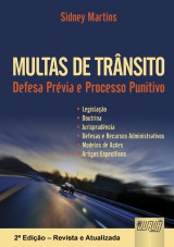 Capa do livro: Multas de Trnsito - Defesa Prvia e Processo Punitivo -  Legislao  Doutrina  Jurisprudncia  Defesa e Recursos Administrativos - 2 Edio  Revista e Atualizada, Sidney Martins