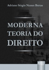 Capa do livro: Moderna Teoria do Direito, Adriano Srgio Nunes Bretas