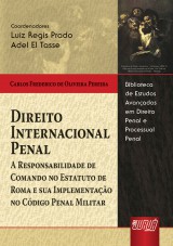 Capa do livro: Direito Internacional Penal - A Responsabilidade de Comando no Estatuto de Roma e sua Implementação no Código Penal Militar, Carlos Frederico de Oliveira Pereira