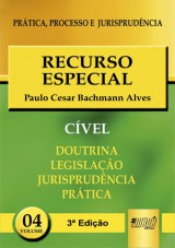 Capa do livro: Recurso Especial - PPJ - Prática, Processo e Jursiprudência - Volume 4 - 3ª Edição, Paulo Cesar Bachmann Alves