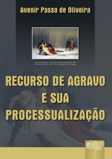 Capa do livro: Recurso de Agravo e sua Processualizao, Avenir Passo de Oliveira