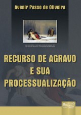 Capa do livro: Recurso de Agravo e sua Processualização, Avenir Passo de Oliveira