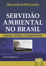 Capa do livro: Servido Ambiental no Brasil - Aspectos Jurdicos e Socioambientais - Prefcio de Luiz Regis Prado, Snia Letcia de Mllo Cardoso