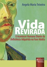 Capa do livro: Vida Revirada - O Acontecer Humano Diante da Deficincia Adquirida na Fase Adulta, Angela Maria Teixeira