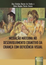 Capa do livro: Mediao Materna no Desenvolvimento Cognitivo da Criana com Deficincia Visual, Ana Cristina Barros da Cunha e Snia Regina Fiorim Enumo