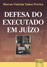 Capa do livro: Defesa do Executado em Juízo, Marcus Vinicius Tadeu Pereira