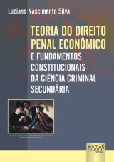 Capa do livro: Teoria do Direito Penal Econmico - E Fundamentos Constitucionais da Cincia Criminal Secundria, Luciano Nascimento Silva
